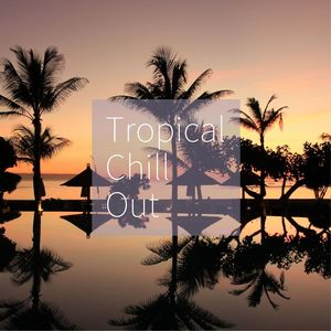 Tropical Chill Out