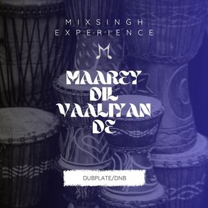 Maarey Dil Vaaliyan De (Dubplate/DnB Edit)