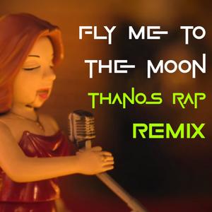 Fly Me To The Moon (Thanos Rap Remix)
