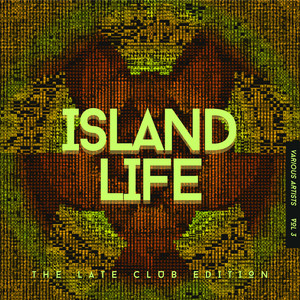 Island Life (The Late Club Edition) , Vol. 3