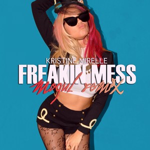 Freakin Mess (Mogul Remix)