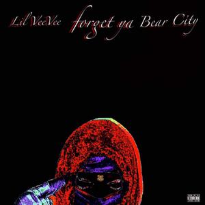 Forget ya (feat. Bear City) [Explicit]