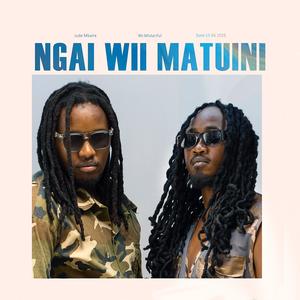 Ngai Wa Matuini (feat. Jude Mbaire)