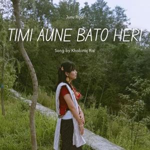 Timi Aune Bato Heri (feat. Junu Rijal)