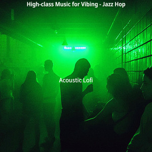 High-class Music for Vibing - Jazz Hop