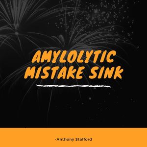 Amylolytic Mistake Sink