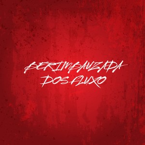 BERIMBAUZADA DOS FLUXO (Explicit)