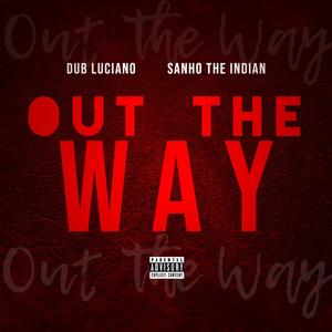 Out The Way (feat. SanHo) (Explicit)