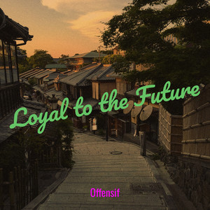 Loyal to the Future