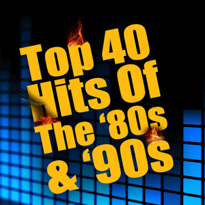 Top 40 Hits Of The '80s & '90s (Re-Recorded / Remastered Versions)