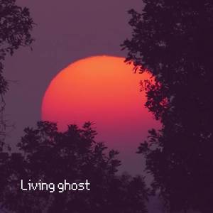 Living ghost (Explicit)