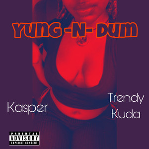 Yung -N- Dum (Explicit)