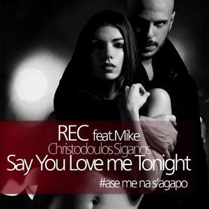 Say You Love Me Tonight #ase Me Na S' Agapo