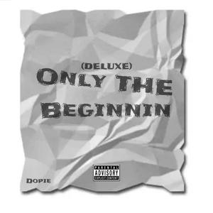 Only The Beginnin (Deluxe) [Explicit]