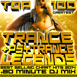 Top 100 Greatest Trance & Psytrance Legends Best Selling Chart Hits 2014 + 80 Minute DJ Mix