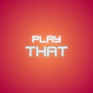 Play That (Explicit)