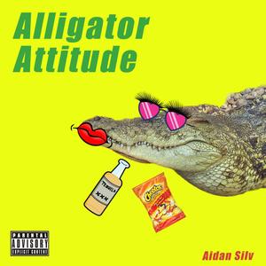 Alligator Attitude (Explicit)