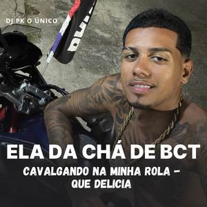 Ela da Chá de Bct Cavalgando na Minha Rola - Que Delicia (remix|Explicit)