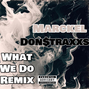 What We Do (Remix) (feat. Don$traxxs) [Explicit]