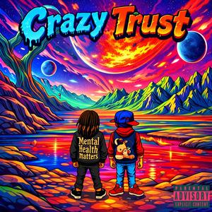 Crazy Trust (feat. Lil Choppa) (Explicit)