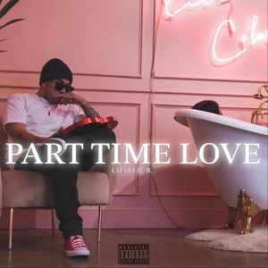 Part Time Love (Explicit)