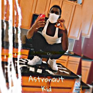 Astronaut Kid (Explicit)