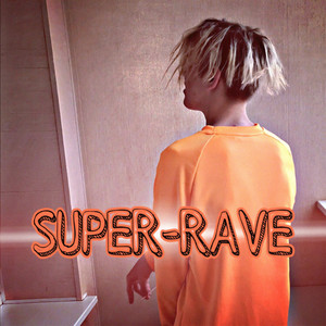 Super Rave (Explicit)