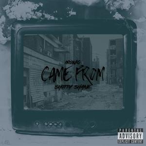 Came From (feat. Shotty Shane) (Explicit)