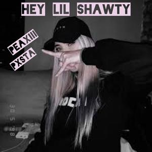 Hey Lil Shawty! (feat. PXSTA) (Explicit)