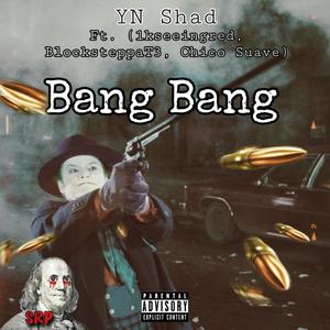 Bang Bang (feat. 1kseeingred, BlocksteppaT3 & Chico Suave) (Explicit)