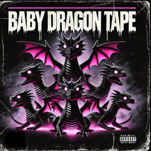 BABY DRAGON TAPE (Explicit)