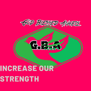 INCREASE OUR STRENGTH