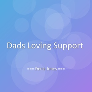 Dads Loving Support