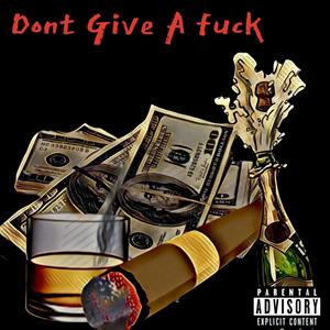 Dont Give A **** (Explicit)