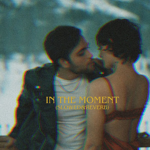 In The Moment (Slowed & Reverb)