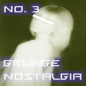 No.3 Grunge Nostalgia (Explicit)