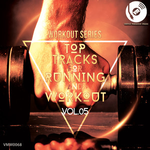 Workout Series: Top Tracks for Running and Workout, Vol. 05