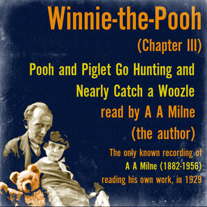 Winnie the Pooh: Pooh and Piglet Go Hunting and Nearly Catch a Woozle