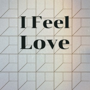 I Feel Love