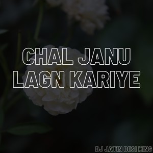 CHAL JANU LAGN KARIYE