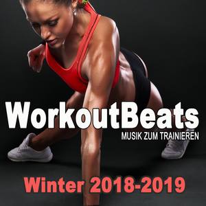 Workoutbeats - Musik Zum Trainieren (Winter 2018/2019 - 140 BPM) & DJ Mix [Die Beste Musik Für Aerob