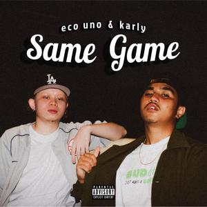 Same Game(feat. Eco Uno & Karly) (Explicit)