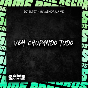 Vem Chupando Tudo (Explicit)