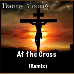 At the Cross (Remix)