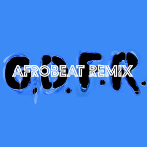 G.D.F.R (Afrobeat Remix)