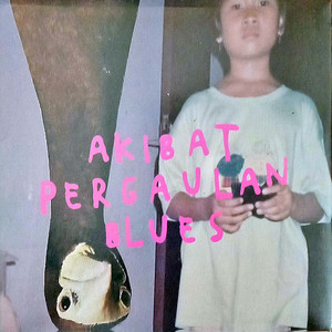 Akibat Pergaulan Blues (Explicit)