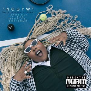 NGGYW (Mizz Pepperz's Theme) (feat. Blake Rogers, ViC & Zeke Forever) [Explicit]