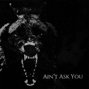 Aint Ask U (Explicit)