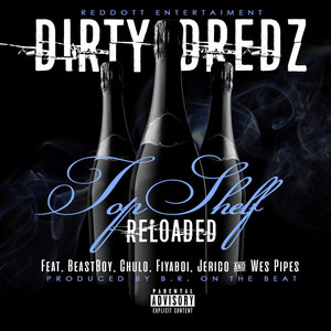 Top Shelf Reloaded (feat. BeastBoy, Chulo, FiyaBoi, Jerico & Wes Pipes) (Explicit)