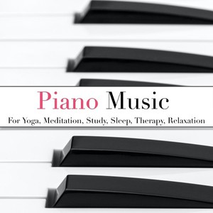 Piano Music for Yoga, Meditation, Study, Sleep, Therapy, Relaxation